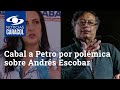 “¿Quién es usted para juzgar?”: Cabal a Petro por polémica sobre Andrés Escobar