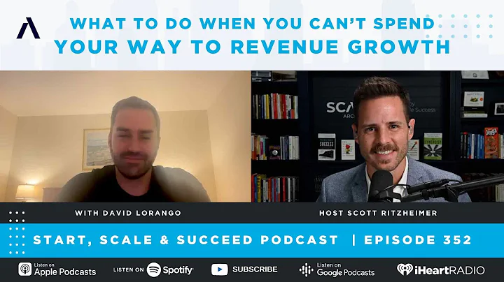 What To Do When You Can’t Spend Your Way to Revenue Growth with David Lorango - Ep. 352