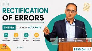Rectification of Errors — Theory | Session 11A | Class 11 Accounts