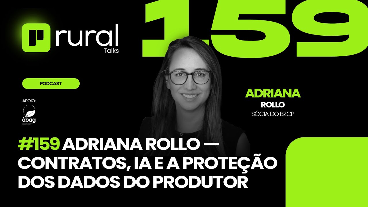 #159 Adriana Rollo — Contratos, IA e a Proteção dos Dados do Produtor ...
