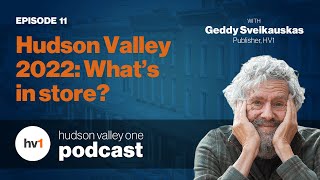 Hudson Valley 2022: What's in store? - HV1 Podcast #11