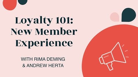 Loyalty 101: New Member Experience