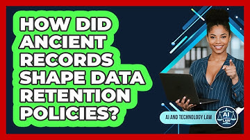 How Did Ancient Records Shape Data Retention Policies? - AI and Technology Law