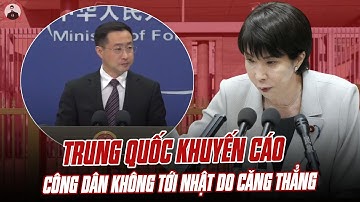 TRUNG QUỐC KHUYẾN CÁO CÔNG DÂN KHÔNG TỚI NHẬT DO CĂNG THẲNG: LIỆU CÓ NỔ SÚNG KHÔNG ĐÂY?