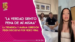 Siento Pena De Mí Misma, Mariam Obregón Y La Tremenda Se Disculpan Por Video Viral