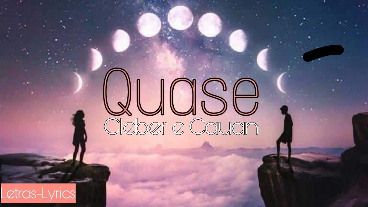 Quase- Cleber e Cauan | Letras-Lyrics - YouTube