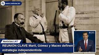 REUNIÓN CLAVE: Martí, Gómez y Maceo definen estrategia independentista