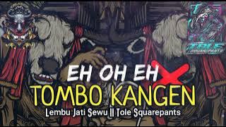 EH OH EHH [ TOMBO KANGEN ] GAYENG || LJS FT TOLE SQUAREPANTS