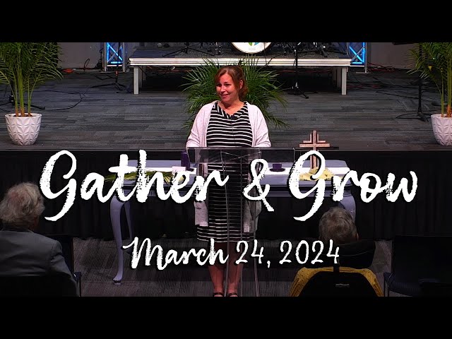 Gather & Grow Lenten Series | March 24, 2024