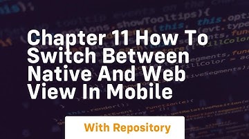 chapter 11 how to switch between native and web view in mobile