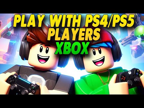 ROBLOX Xbox How To Play With PS4/PS5 Players - Simple Guide 