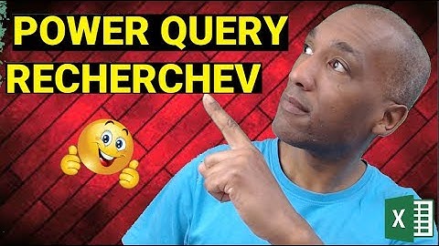 EXCEL 2016 - COMMENT FAIRE UNE FONCTION RECHERCHEV DANS POWER QUERY