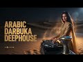 Arabic Deephouse Darbuka Mix 2026 Addictive Middle Eastern Beats 