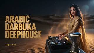 Arabic Deephouse Darbuka Mix 2026  Addictive Middle Eastern Beats