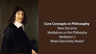 Rene Descartes, Meditation 3 | Where Does Falsity Reside? | Philosophy Core Concepts
