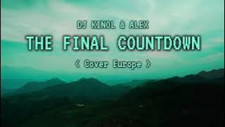 Dj Kinol feat.Alex - The final countdown ( Cover Europe)