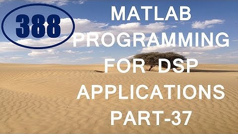 CME | Lecture-388 | MATLAB Programming for DSP Applications Part-37