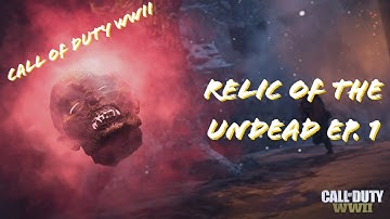 Call Of Duty WWII: Relic Of The Undead Ep.1