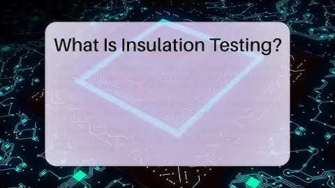 What Is Insulation Testing? - Talking Tech Trends