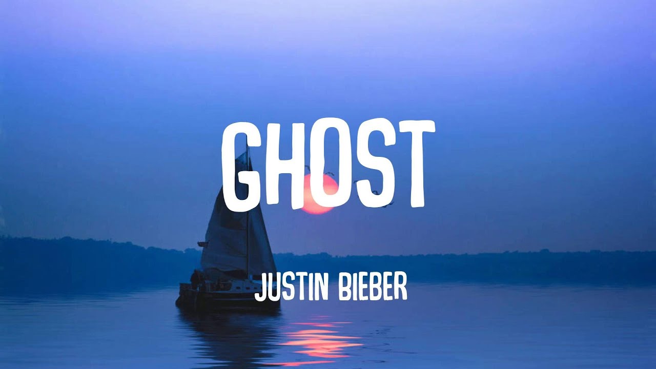 Justin Bieber Ghost (Lyrics) YouTube