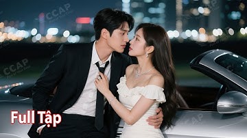 Gia đình phá sản cô gái bị ép gả cho CEO lạnh lùng để trả nợ, ai ngờ được anh cưng chiều hết mực