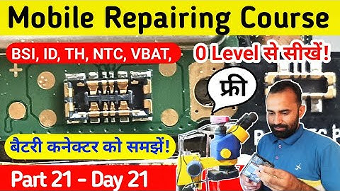 Battert Connector - Vbat, GND, BSI, ID, TH, NTC, BAT_ON Full Explaine Mobile Repairing Course Day 21