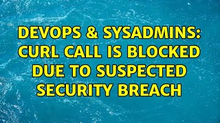 DevOps & SysAdmins: CURL call is blocked due to suspected security breach Wealth
