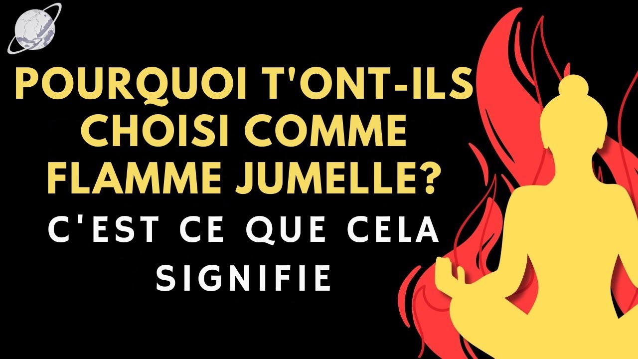 POURQUOI AI-JE ÉTÉ CHOISI POUR ÊTRE FLAMME JUMELLE ? 🔥 Voici la signification | FLAMMES JUMELLES