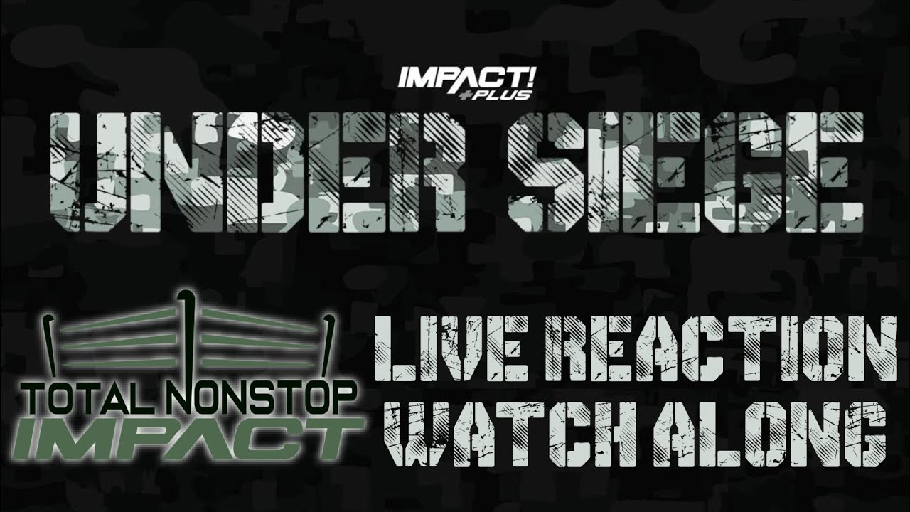 IMPACT Wrestling UNDER SIEGE | LIVE REACTION / WATCH ALONG