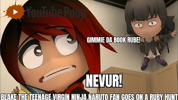 YTP (RWBY Chibi) - Blake the Teenage Virgin Ninja Naruto Fan Goes on a Ruby Hunt