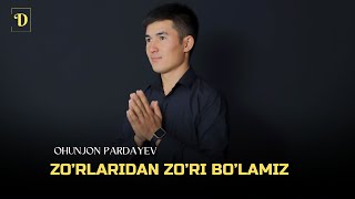 Ohunjon Pardayev - Zo'rlaridan Zo'ri Bo'lamiz