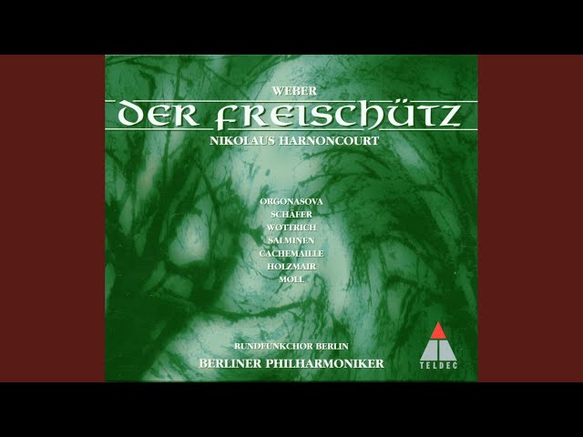 Weber - Der Freischütz: Choeur des chasseurs (Choeur, Acte 3) : Choeur & Orch Philh Berlin / N.Harnoncourt