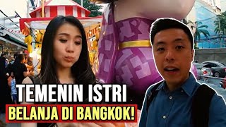 TEMENIN ISTRI BELANJA DI BANGKOK!