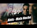 Alvis - Mala Noche // Letra en Español