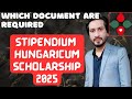 Documents required for Stipendium Hungaricum Scholarship 2025