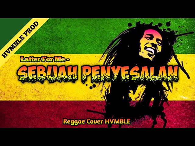 Sebuah Penyesalan - Latter For Me REGGAE COVER HVMBLE class=