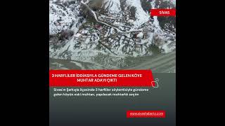 3 Harfliler Iddiasıyla Gündeme Gelen Köye Muhtar Adayı Çıktı