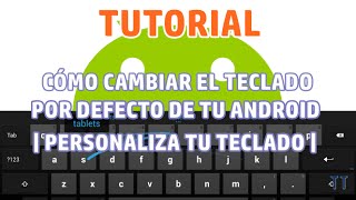 [Tutorial] Cómo cambiar el teclado por defecto de tu Android | Personaliza tu teclado fácil y rápido screenshot 5