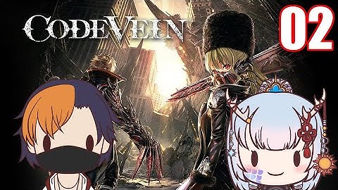[Vtuber] Backlog Buddies play Code Vein! (Part 02)