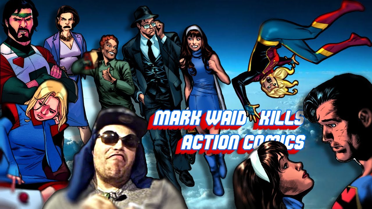 Action Comics Part 3: Mark Waid Sucks and Screw Rainbow Writers