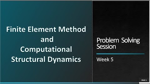 Week 5_Finite Element Method and Computational Structural Dynamics