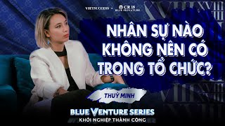 Thùy Minh | Ai cũng có thể bị thay thế, kể cả sếp | Blue Venture Series EP 11
