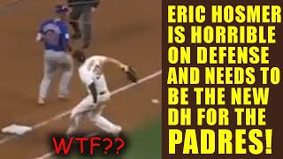 Eric Hosmer STUNK at 1B for the San Diego Padres 