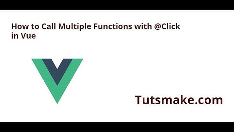 How to call multiple functions with click in vue