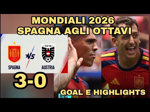 Mondiali 2026 Spagna-Austria 3-0 goal e highlights.