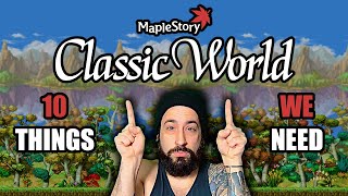 10 things we need in maplestory classic world
