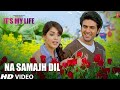 Na Samajh Dil ❤️ Full Song | It's My Life | Harman Baweja, Genelia | Shaan | SEL Hits