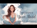 Improve your mood and overall wellbeing 10 minute guided meditation