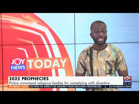 2022 Prophecies: Police commend religious bodies for complying with directive - Joy News (7-1-22) 2022 Prophecies: Police commend religious bodies for complying with directive - Joy News (7-1-22)