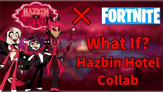 What If Fortnite X Hazbin Hotel Collab - Fortnite What If